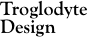 Troglodyte Design
